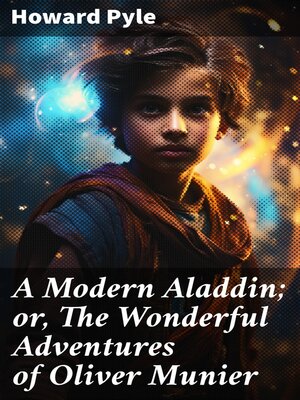 cover image of A Modern Aladdin; or, the Wonderful Adventures of Oliver Munier